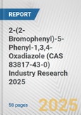 2-(2-Bromophenyl)-5-Phenyl-1,3,4-Oxadiazole (CAS 83817-43-0) Industry Research 2025: Global and Regional Market Trends 2019-2024 and Forecast to 2029- Product Image