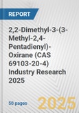 2,2-Dimethyl-3-(3-Methyl-2,4-Pentadienyl)-Oxirane (CAS 69103-20-4) Industry Research 2025: Global and Regional Market Trends 2019-2024 and Forecast to 2029- Product Image