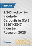 2,3-Dihydro-1H-Indole-6-Carbonitrile (CAS 15861-35-5) Industry Research 2025: Global and Regional Market Trends 2019-2024 and Forecast to 2029- Product Image