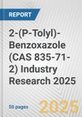 2-(P-Tolyl)-Benzoxazole (CAS 835-71-2) Industry Research 2025: Global and Regional Market Trends 2019-2024 and Forecast to 2029- Product Image