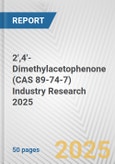 2',4'-Dimethylacetophenone (CAS 89-74-7) Industry Research 2025: Global and Regional Market Trends 2019-2024 and Forecast to 2029- Product Image