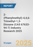 2-(Phenylmethyl)-4,4,6-Trimethyl-1,3-Dioxane (CAS 67633-94-7) Industry Research 2025: Global and Regional Market Trends 2019-2024 and Forecast to 2029- Product Image