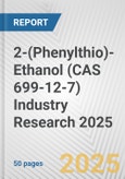 2-(Phenylthio)-Ethanol (CAS 699-12-7) Industry Research 2025: Global and Regional Market Trends 2019-2024 and Forecast to 2029- Product Image