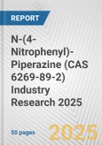 N-(4-Nitrophenyl)-Piperazine (CAS 6269-89-2) Industry Research 2025: Global and Regional Market Trends 2019-2024 and Forecast to 2029- Product Image