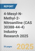 4-Mesyl-N-Methyl-2-Nitroaniline (CAS 30388-44-4) Industry Research 2025: Global and Regional Market Trends 2019-2024 and Forecast to 2029- Product Image