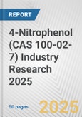 4-Nitrophenol (CAS 100-02-7) Industry Research 2025: Global and Regional Market Trends 2019-2024 and Forecast to 2029- Product Image