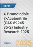 4-Bromoindole-3-Acetonitrile (CAS 89245-35-2) Industry Research 2025: Global and Regional Market Trends 2019-2024 and Forecast to 2029- Product Image