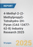 4-Methyl-2-(2-Methylpropyl)-Tetrahydro-2H-Pyran (CAS 13477-62-8) Industry Research 2025: Global and Regional Market Trends 2019-2024 and Forecast to 2029- Product Image