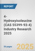 4-Hydroxyisoleucine (CAS 55399-93-4) Industry Research 2025: Global and Regional Market Trends 2019-2024 and Forecast to 2029- Product Image