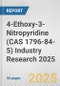 4-Ethoxy-3-Nitropyridine (CAS 1796-84-5) Industry Research 2025: Global and Regional Market Trends 2019-2024 and Forecast to 2029 - Product Image