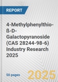 4-Methylphenylthio-ß-D-Galactopyranoside (CAS 28244-98-6) Industry Research 2025: Global and Regional Market Trends 2019-2024 and Forecast to 2029- Product Image