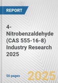 4-Nitrobenzaldehyde (CAS 555-16-8) Industry Research 2025: Global and Regional Market Trends 2019-2024 and Forecast to 2029- Product Image