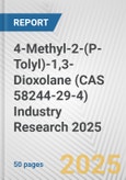 4-Methyl-2-(P-Tolyl)-1,3-Dioxolane (CAS 58244-29-4) Industry Research 2025: Global and Regional Market Trends 2019-2024 and Forecast to 2029- Product Image