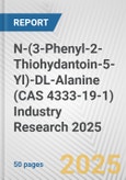 N-(3-Phenyl-2-Thiohydantoin-5-Yl)-DL-Alanine (CAS 4333-19-1) Industry Research 2025: Global and Regional Market Trends 2019-2024 and Forecast to 2029- Product Image