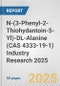 N-(3-Phenyl-2-Thiohydantoin-5-Yl)-DL-Alanine (CAS 4333-19-1) Industry Research 2025: Global and Regional Market Trends 2019-2024 and Forecast to 2029 - Product Image