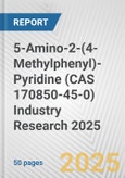 5-Amino-2-(4-Methylphenyl)-Pyridine (CAS 170850-45-0) Industry Research 2025: Global and Regional Market Trends 2019-2024 and Forecast to 2029- Product Image