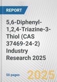 5,6-Diphenyl-1,2,4-Triazine-3-Thiol (CAS 37469-24-2) Industry Research 2025: Global and Regional Market Trends 2019-2024 and Forecast to 2029- Product Image