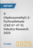 5-(Hydroxymethyl)-2-Furfuraldehyde (CAS 67-47-0) Industry Research 2025: Global and Regional Market Trends 2019-2024 and Forecast to 2029- Product Image