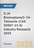 5-(4-Bromophenyl)-1H-Tetrazole (CAS 50907-23-8) Industry Research 2025: Global and Regional Market Trends 2019-2024 and Forecast to 2029- Product Image