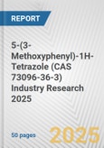 5-(3-Methoxyphenyl)-1H-Tetrazole (CAS 73096-36-3) Industry Research 2025: Global and Regional Market Trends 2019-2024 and Forecast to 2029- Product Image