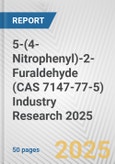 5-(4-Nitrophenyl)-2-Furaldehyde (CAS 7147-77-5) Industry Research 2025: Global and Regional Market Trends 2019-2024 and Forecast to 2029- Product Image