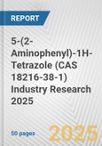 5-(2-Aminophenyl)-1H-Tetrazole (CAS 18216-38-1) Industry Research 2025: Global and Regional Market Trends 2019-2024 and Forecast to 2029- Product Image