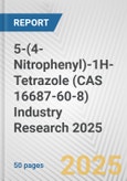 5-(4-Nitrophenyl)-1H-Tetrazole (CAS 16687-60-8) Industry Research 2025: Global and Regional Market Trends 2019-2024 and Forecast to 2029- Product Image