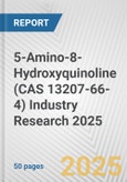 5-Amino-8-Hydroxyquinoline (CAS 13207-66-4) Industry Research 2025: Global and Regional Market Trends 2019-2024 and Forecast to 2029- Product Image