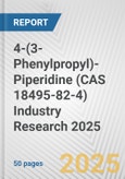 4-(3-Phenylpropyl)-Piperidine (CAS 18495-82-4) Industry Research 2025: Global and Regional Market Trends 2019-2024 and Forecast to 2029- Product Image