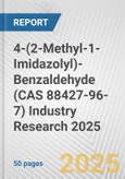 4-(2-Methyl-1-Imidazolyl)-Benzaldehyde (CAS 88427-96-7) Industry Research 2025: Global and Regional Market Trends 2019-2024 and Forecast to 2029- Product Image