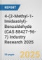 4-(2-Methyl-1-Imidazolyl)-Benzaldehyde (CAS 88427-96-7) Industry Research 2025: Global and Regional Market Trends 2019-2024 and Forecast to 2029 - Product Image