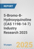 5-Bromo-8-Hydroxyquinoline (CAS 1198-14-7) Industry Research 2025: Global and Regional Market Trends 2019-2024 and Forecast to 2029- Product Image