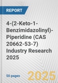 4-(2-Keto-1-Benzimidazolinyl)-Piperidine (CAS 20662-53-7) Industry Research 2025: Global and Regional Market Trends 2019-2024 and Forecast to 2029- Product Image