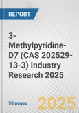 3-Methylpyridine-D7 (CAS 202529-13-3) Industry Research 2025: Global and Regional Market Trends 2019-2024 and Forecast to 2029- Product Image