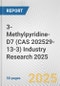 3-Methylpyridine-D7 (CAS 202529-13-3) Industry Research 2025: Global and Regional Market Trends 2019-2024 and Forecast to 2029 - Product Image