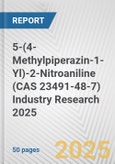 5-(4-Methylpiperazin-1-Yl)-2-Nitroaniline (CAS 23491-48-7) Industry Research 2025: Global and Regional Market Trends 2019-2024 and Forecast to 2029- Product Image