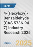 4-(Hexyloxy)-Benzaldehyde (CAS 5736-94-7) Industry Research 2025: Global and Regional Market Trends 2019-2024 and Forecast to 2029- Product Image