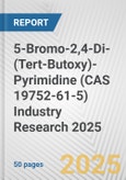 5-Bromo-2,4-Di-(Tert-Butoxy)-Pyrimidine (CAS 19752-61-5) Industry Research 2025: Global and Regional Market Trends 2019-2024 and Forecast to 2029- Product Image