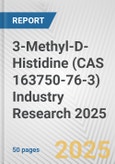 3-Methyl-D-Histidine (CAS 163750-76-3) Industry Research 2025: Global and Regional Market Trends 2019-2024 and Forecast to 2029- Product Image