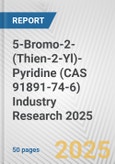 5-Bromo-2-(Thien-2-Yl)-Pyridine (CAS 91891-74-6) Industry Research 2025: Global and Regional Market Trends 2019-2024 and Forecast to 2029- Product Image