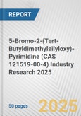 5-Bromo-2-(Tert-Butyldimethylsilyloxy)-Pyrimidine (CAS 121519-00-4) Industry Research 2025: Global and Regional Market Trends 2019-2024 and Forecast to 2029- Product Image