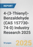 4-(3-Thienyl)-Benzaldehyde (CAS 157730-74-0) Industry Research 2025: Global and Regional Market Trends 2019-2024 and Forecast to 2029- Product Image