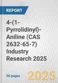 4-(1-Pyrrolidinyl)-Aniline (CAS 2632-65-7) Industry Research 2025: Global and Regional Market Trends 2019-2024 and Forecast to 2029- Product Image