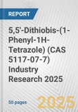 5,5'-Dithiobis-(1-Phenyl-1H-Tetrazole) (CAS 5117-07-7) Industry Research 2025: Global and Regional Market Trends 2019-2024 and Forecast to 2029- Product Image