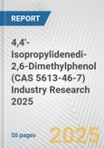 4,4'-Isopropylidenedi-2,6-Dimethylphenol (CAS 5613-46-7) Industry Research 2025: Global and Regional Market Trends 2019-2024 and Forecast to 2029- Product Image