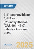 4,4'-Isopropylidene-4,4'-Bis-(Phenoxyethanol) (CAS 901-44-0) Industry Research 2025: Global and Regional Market Trends 2019-2024 and Forecast to 2029- Product Image