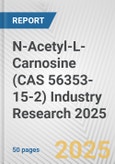 N-Acetyl-L-Carnosine (CAS 56353-15-2) Industry Research 2025: Global and Regional Market Trends 2019-2024 and Forecast to 2029- Product Image