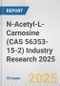 N-Acetyl-L-Carnosine (CAS 56353-15-2) Industry Research 2025: Global and Regional Market Trends 2019-2024 and Forecast to 2029 - Product Image