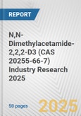 N,N-Dimethylacetamide-2,2,2-D3 (CAS 20255-66-7) Industry Research 2025: Global and Regional Market Trends 2019-2024 and Forecast to 2029- Product Image