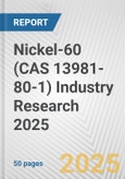 Nickel-60 (CAS 13981-80-1) Industry Research 2025: Global and Regional Market Trends 2019-2024 and Forecast to 2029- Product Image